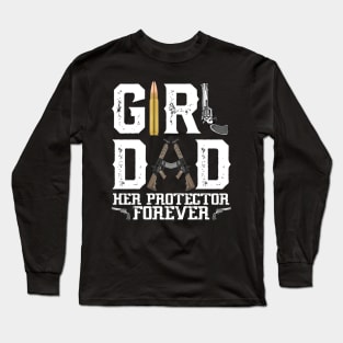 Girl Dad Her Protector Forever, Funny Father of Girls Long Sleeve T-Shirt